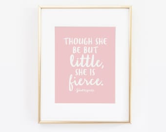 Though she be but little, she is fierce.  Shakespeare Quote, Printable Childrens art, Little girl Nursery, Childrens Quote, Pink Nursery