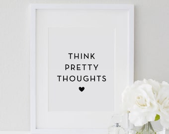 Inspirational Quote, Think Happy Thoughts, Inspirational Wall Art, Think Pretty Thoughts, Gift For Her, Office Decor, Quote Print, Printable