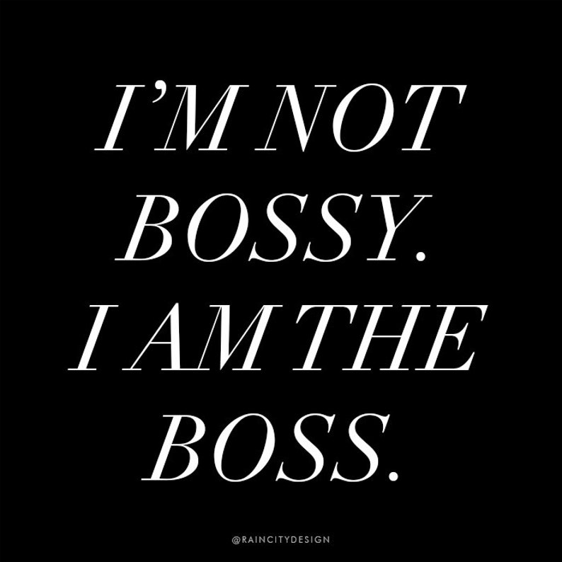 Im Not Bossy I Am The Boss Office Quotes Girl Boss Print | Etsy