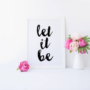 Inspirational Quote, Let It Be, Let It Go, Modern Home Decor, Office Decor, Office Wall Art,Wall Art,Black and White Art, Printable Wall Art