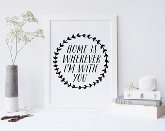 Home Is Wherever I’m With You, Love Quote, Wedding Quote, Mothers Day, Home Is Where You Are, Home Sweet Home, lets stay home, Printable Art