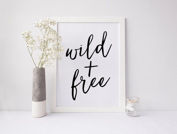 Wild and Free, Wild At Heart, Wild Quote, Follow Your Arrow, Calligraphy Print, Wild One, Dorm Wall Art, Black and White Art, Printable Art