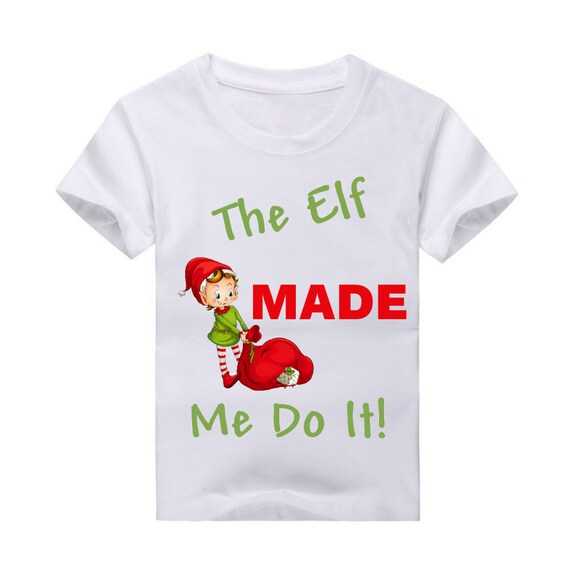 the elf made me do it shirt