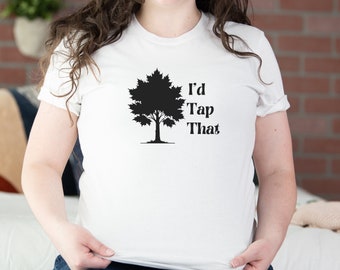 I'd Tap That Funny Canadian Shirt, Funny Shirt, T-Shirt, Gag Gift, Gift for Her, Gift for Him, Gift for Dad, Funny Gift, Canadian, Canada