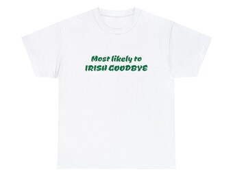 T-shirt unisexe en coton épais « Irish Goodbye », Saint-Patrick
