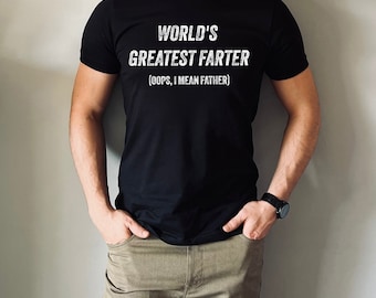 Funny Dad Shirt, World's Greatest Farter, Dad Gift, Fathers Day Gift, Gift for Men, Husband Gift, Funny Tees, Mens T-shirts