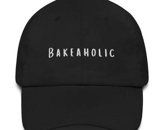 Bakeaholic Hat, Funny Baker Hat, Embroidered Baseball Cap, Gift for Baker, Baking Lover, Baker Hat