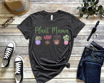 Plant Mama Shirt, Plant Lover Shirt, Cute Plant Mom Gift,  Gardener Shirt, Plant shirt, Plant Lady Gift, Plant Mama Tee, Plant Mama Tshirt