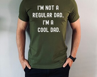 Funny Dad Shirt, I'm not a Regular Dad, I'm a Cool Dad, Dad Gift, Fathers Day Gift, Gift for Men, Husband Gift, Funny Tees, Mens T-shirts