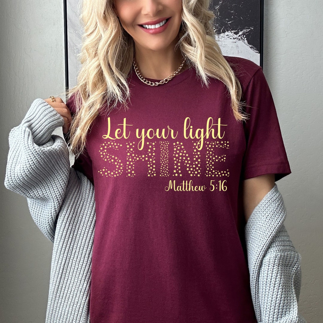 Let Your Light Shine Shirt, Christian Shirt, Matthew 5:16 Shirt ...