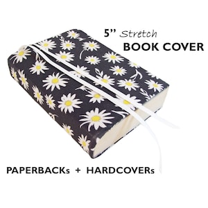 Floral Book Sleeve in DAISIES 5&quot; Trade Size Stretch Book Cover for Paperback, Hardcover, Soft Cover, Stretchable, Fabric Book Cover, Bookish