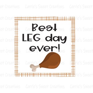 Happy Thanksgiving- Best Leg Day Ever- Gift Tag- Cookie Tag- Fall Tags- Instant Digital Download