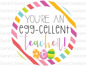 Easter Teacher 2 Inch Printable Tags- You're An Eggcellent Teacher-Cookie Tags- Happy Easter Tags- Digital Download