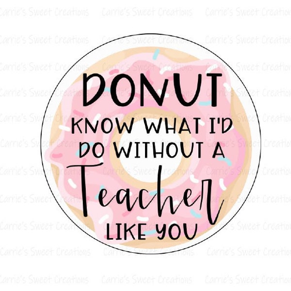Donut Know What I'd Do Without A Teacher Like You Printable, Gift Tags, Instant Digital Download