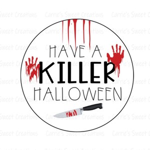 Have A Killer Halloween Printable Tag, Scary Halloween Printables, Halloween Cookie Tags, Instant Digital Download