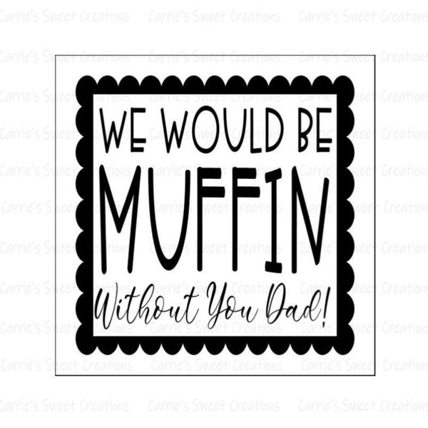 We Would Be Muffin Without You Dad Printable Tag- Father's Day Printables- Gift Tags- Instant Digital Download