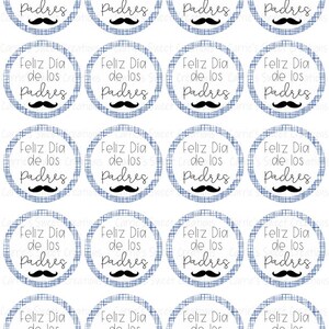 May include: Twenty-four round blue and white patterned gift tags with the text "Feliz Dia de los Padres" and a black mustache graphic.