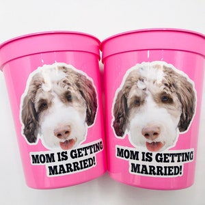 Personalized Dog Face, Bachelorette party games, Mom is Getting Married Cups, Bachelorette Party Favors with Dog, Bachelorette party favors image 1