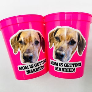 Personalized Dog Face, Bachelorette party games, Mom is Getting Married Cups, Bachelorette Party Favors with Dog, Bachelorette party favors image 2