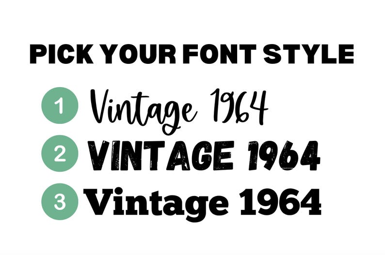 May include: Three font style options for the text "Vintage 1964". Option 1 is a handwritten script font. Option 2 is a bold, blocky font with a distressed texture. Option 3 is a bold, sans-serif font.