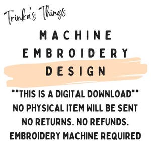 Puede incluir: Una descarga digital para un diseño de bordado a máquina. El texto dice "Esto es una descarga digital. No se enviará ningún artículo físico. No hay devoluciones. No hay reembolsos. Se requiere una máquina de bordar."