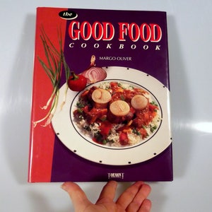 1993 The Good Food Cookbook Hardcover Recipe Book with Dust Jacket Soups Salads Cookies Cakes Poultry Desserts Pastries Fish Pasta Beef Lamb