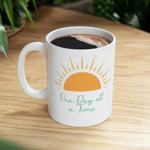 Empowering One Day At A Time Sobriety Mug - Perfect Gift for Recovery Warriors, One Day At A Time, Clean and Sober, Ceramic Mug