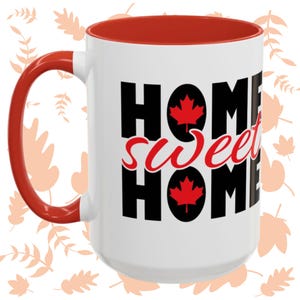 Canada is Home Sweet Home, Canadian Gift, Canada Gift, Accent Ceramic Mug (11, 15oz)