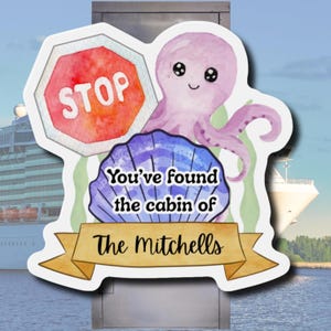 May include: A whimsical sticker featuring a watercolor design. It includes a stop sign, a purple octopus, and a seashell with the text "You've found the cabin of The Mitchells". The background shows a cruise ship.