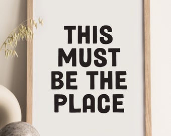 This Must Be The Place Print: Minimalist Typography Wall Art (Digital Download)
