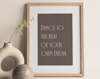 Inspirational Quote Print, Minimalist Print, Motivational Quotes, Self Motivation Poster, Printable Wall Art Quote, Dance to the beat Print