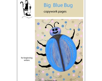 Big Blue Bug -- printable work pages for copywork -- fun practice pages for penmanship in grades 1,2 -- penmanship practice