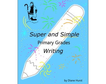 Super and Simple Primary Writing -- teaching idea book! -- how to teach writing in grades 1 - 3 -- writing activities for children