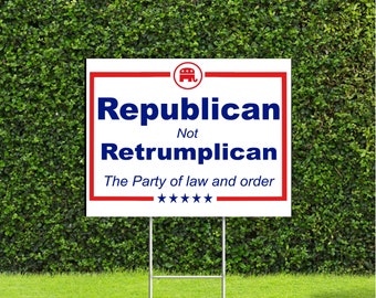 Republican Not Retrumplican The Party of Law and Order Yard Sign with Metal H Stake