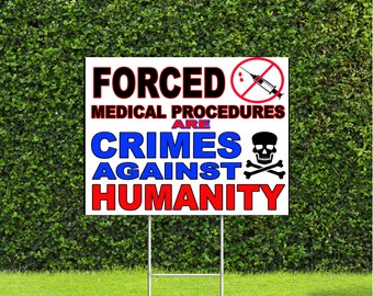 Forced Medical Procedures are Crimes against Humanity Yard Sign with Metal H Stake