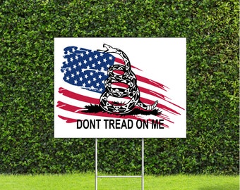 Dont Tread On Me with Snake and American Flag, Gadsden 18"x22"Coroplast sign with metal H Stake