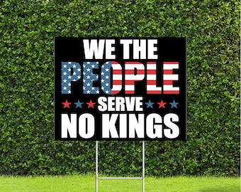 We The People Serve No Kings 18"x22" Yard Sign with Stake Peaceful Protest