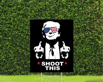 Shoot This Trump 2024 Middle fingers Assassination attempt Red White & Blue Yard Sign with Metal H Stake