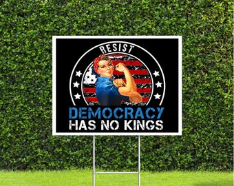 Resist Democracy Has No Kings 18"x22" Anti Trump Yard Sign with Stake Peaceful Protest