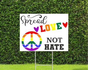 Spread Love Not Hate 18"x22" Large Yard Sign Great for Pride LGBTQ Parade Awareness month, sign comes with Metal H Stake