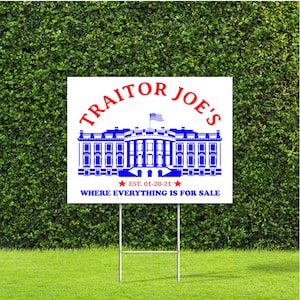 Traitor Joe&#39;s Where Everything is for sale, Red White & Blue Double sided Yard Sign Republican humor with Metal H Stake