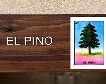 El Pino Mexican Loteria Mexican Lottery Bingo Image on Hand Stained Rustic Wood Sign Great Gift