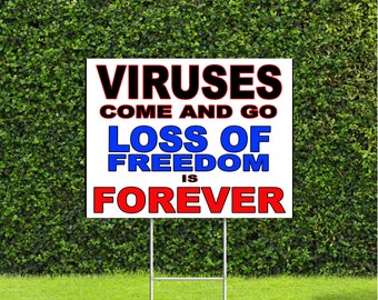 Viruses Come and Go, Loss of Freedom is Forever Red White & Blue Yard Sign with Metal H Stake