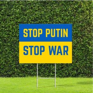 Stop Putin, Stop War, Support Ukraine Blue & Yellow Colors on Coroplast Yard Sign Great to display your support