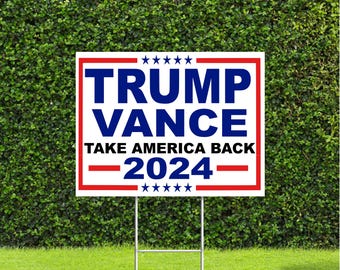 Trump Vance Take America Back 2024 Red White and Blue Political Election Yard sign 2024 with Metal H Stake