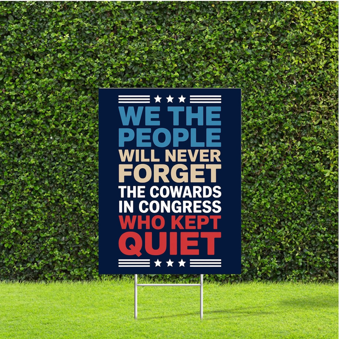 We the People Will Never Forget the Cowards in Congress Who Kept
