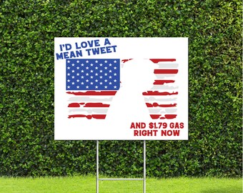 I'd Love a Mean Tweet and 1.79 Gas Right Now, Trump, Red White & Blue Yard Sign with Metal H Stake