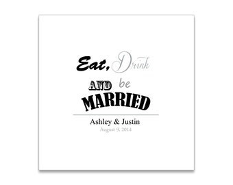 Eat Drink and Be Married Themed 3 ply Premium Custom Cocktail Napkins Measure 5"x5" Customize Names & Date or any other message