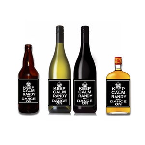 Keep Calm and Dance On Customizable Wine / Beer / Liquor Bottle Label Perfect way to turn a bottle into a memorable Gift