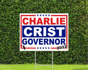 Charlie Crist Governor Florida Governor 2022 Election Race Red White & Blue Yard Sign with Metal H Stake